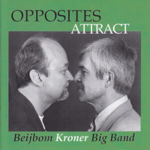 Beijbom Kroner Big Band: Opposites Attract