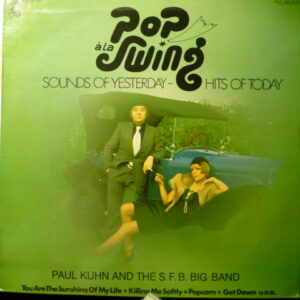 Paul Kuhn And The SFB Big Band: Pop A La Swing (Sounds Of Yesterday - Hits Of Today)