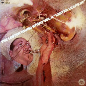 Lester Young: The Lester Young Story Vol 4 "Lester Leaps In"