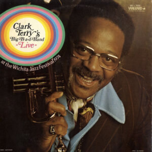 Clark Terry's Big B-a-d Band*: Clark Terry's Big-B-a-d-Band Live At The Wichita Jazz Festival 1974