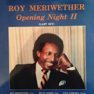 Roy Meriwether: Opening Night II (Last Set)