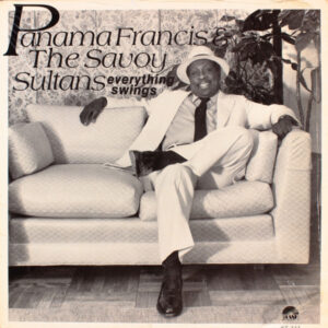 Panama Francis And The Savoy Sultans: Everything Swings