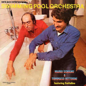 Mario Schiano & Tommaso Vittorini Featuring  Trottolino: Swimming Pool Orchestra