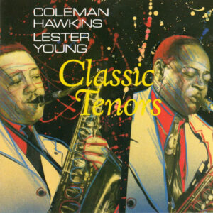 Coleman Hawkins, Lester Young: Classic Tenors