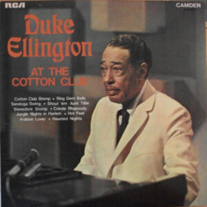 Duke Ellington And His Orchestra: Duke Ellington At The Cotton Club