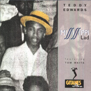 Teddy Edwards featuring Tom Waits: Mississippi Lad