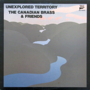 The Canadian Brass & Friends*: Unexplored Territory