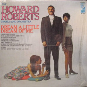 The Howard Roberts Chorus And Orchestra*: Dream A Little Dream Of Me