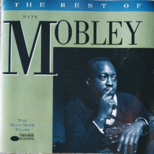 Hank Mobley: The Best Of Hank Mobley - The Blue Note Years