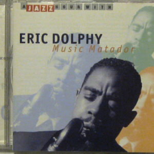 Eric Dolphy: Music Matador