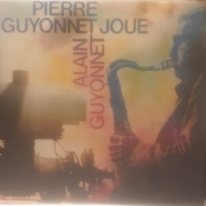 Pierre Guyonnet: Pierre Guyonnet Joue Alain Guyonnet