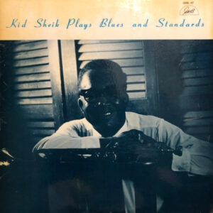 Kid Sheik*: Kid Sheik Plays Blues And Standards