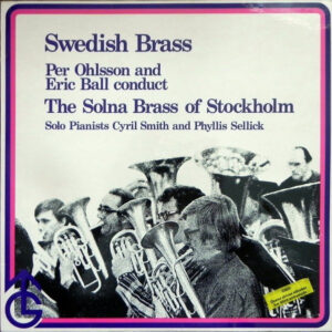 Per Ohlsson And Eric Ball Conduct The Solna Brass Of Stockholm*: Swedish Brass