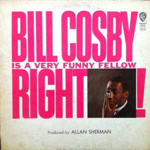 Bill Cosby: Bill Cosby Is A Very Funny Fellow Right!