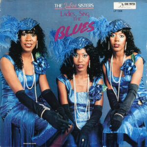 The Jubirt Sisters: Ladies Sing The Blues