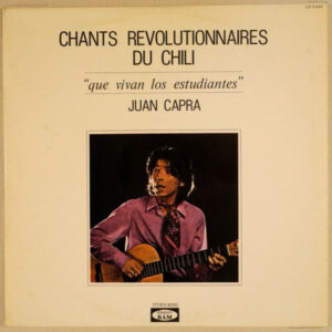 Juan Capra: Chants Revolutionnaires Du Chili - "Que Vivan Los Estudiantes"