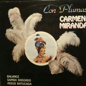 Carmen Miranda: Con Plumas