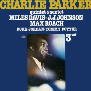 Charlie Parker: Quintet & Sextet (3 Vol•)