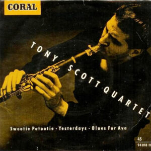 Tony Scott Quartet*: Swootie Patootie - Yesterdays - Blues For Ava