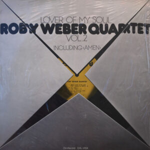 Roby Weber Quartet: Lover Of My Soul (Roby Weber Quartet Vol. 2)