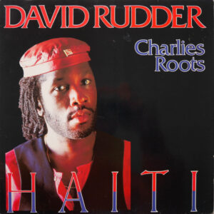 David Rudder & Charlies Roots: Haiti