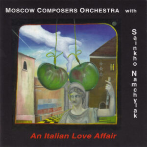 Moscow Composers Orchestra With Sainkho Namchylak*: An Italian Love Affair