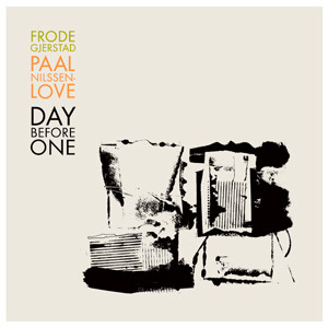 Frode Gjerstad / Paal Nilssen-Love: Day Before One