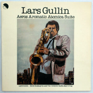 Lars Gullin: Aeros Aromatic Atomica Suite