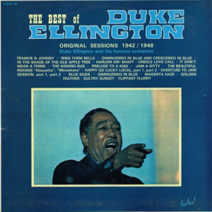 Duke Ellington And His Famous Orchestra*: The Best Of Duke Ellington - Original Sessions 1942 / 1946