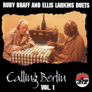 Ruby Braff And  Ellis Larkins: Calling Berlin Vol. 1