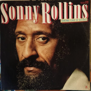 Sonny Rollins: Taking Care Of Business