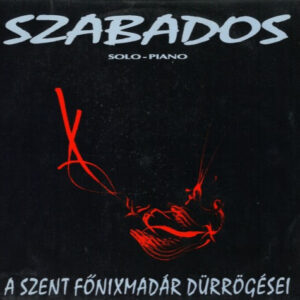 Szabados*: A Szent Főnixmadár Dürrögései = Rutting Of The Sacred Phoenix Bird