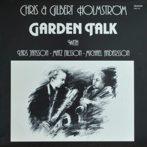 Chris Holmström, Gilbert Holmström: Garden Talk