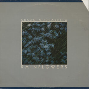 Susan Muscarella: Rainflowers