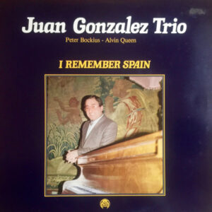 Juan Gonzalez Trio*: I Remember Spain