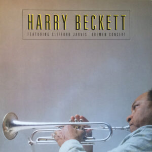 Harry Beckett Featuring Clifford Jarvis: Bremen Concert