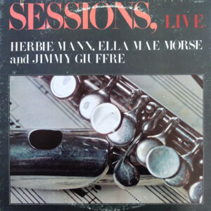 Herbie Mann, Ella Mae Morse And Jimmy Giuffre: Sessions, Live