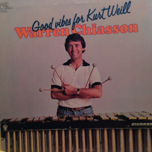 Warren Chiasson: Good Vibes For Kurt Weill