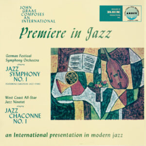 John Graas: International Premiere In Jazz