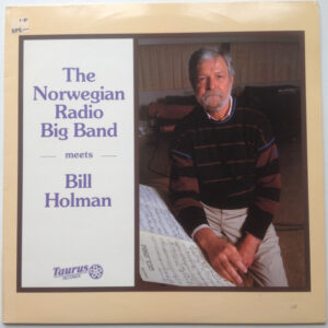 Bill Holman, The Norwegian Radio Big Band: The Norwegian Radio Big Band Meets Bill Holman