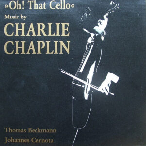 Thomas Beckmann, Johannes Cernota - Charlie Chaplin: Oh! That Cello