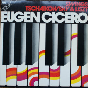 Eugen Cicero: Swings Tschaikowsy & Liszt