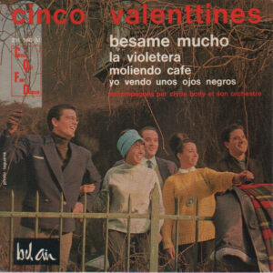 Cinco Valenttines Accompagnés Par Clyde Borly Et Son Orchestre: Besame Mucho