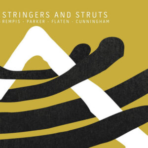 Dave Rempis, Jeff Parker, Ingebrigt Håker Flaten, Jeremy Cunningham (3): Stringers & Struts