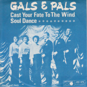 Gals And Pals: Cast Your Fate To The Wind / Soul Dance