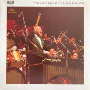 Lionel Hampton And His All-Star Alumni Big Band: Newport Uproar !