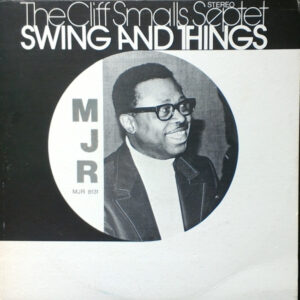 The Cliff Smalls Septet: Swing And Things