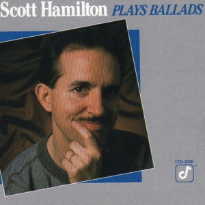 Scott Hamilton: Plays Ballads