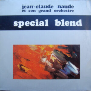 Jean-Claude Naude Et Son Grand Orchestre*: Special Blend