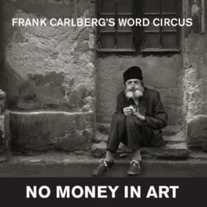 Frank Carlberg's Word Circus: No Money In Art